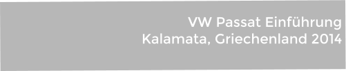 VW Passat Einführung Kalamata, Griechenland 2014