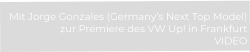 Mit Jorge Gonzales (Germany’s Next Top Model)  zur Premiere des VW Up! in Frankfurt VIDEO